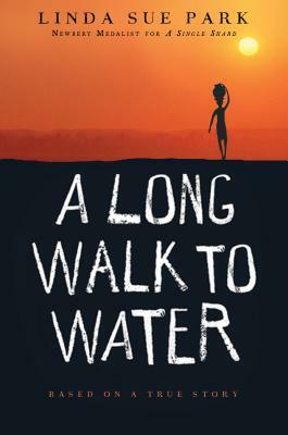 A Long Walk to Water: Based on a True Story by Linda Sue Park