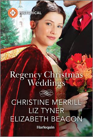 Regency Christmas Weddings  by Elizabeth Beacon, Liz Tyner, Christine Merrill