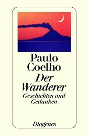 Der Wanderer: Geschichten Und Gedanken by Paulo Coelho