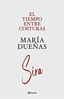 El tiempo entre costuras y Sira (Pack) (Autores Españoles e Iberoamericanos) by María Dueñas