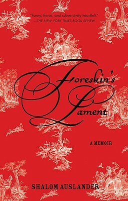 Foreskin's Lament: A Memoir by Shalom Auslander