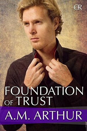 Foundation of Trust by A.M. Arthur