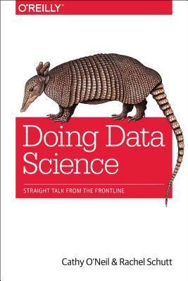 Doing Data Science by Cathy O'Neil, Rachel Schutt