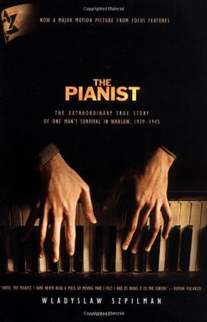 The Pianist: The Extraordinary True Story of One Man's Survival in Warsaw, 1939-1945 by Władysław Szpilman