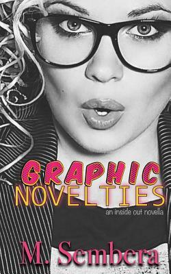 Graphic Novelties: an inside out novella by M. Sembera