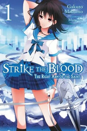 Strike the Blood, Vol. 1: The Right Arm of the Saint by Manyako, Gakuto Mikumo