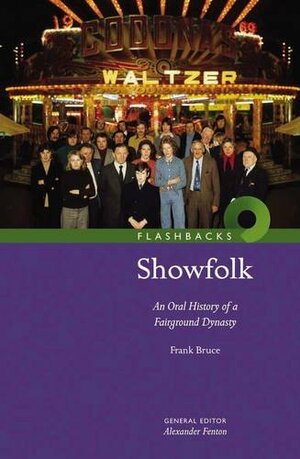 Showfolk: An Oral History of a Fairground Dynasty by Frank Bruce
