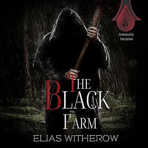 The Black Farm by Elias Witherow