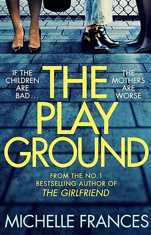 The Playground by Michelle Frances, Michelle Frances