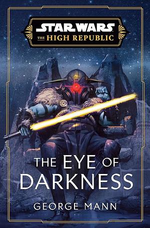 Star Wars: the Eye of Darkness (the High Republic) by George Mann