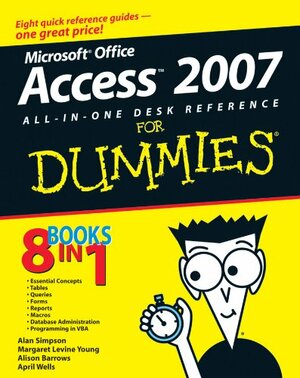 Microsoft Office Access 2007 All-in-One Desk Reference For Dummies by Jim McCarter, Margaret Levine Young, April Wells, Alison Barrows, Alan Simpson