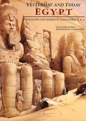 Egypt: Yesterday and Today: Lithographs and Diaries by David Roberts, R.A. by Fabio Bourbon, Antonio Attini, David Roberts