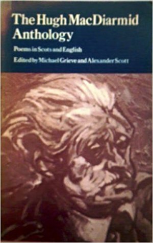 The Hugh MacDiarmid Anthology: Poems in Scots and English by Alexander Scott, Hugh MacDiarmid, Michael Grieve