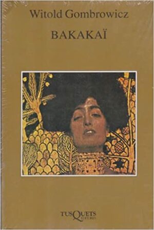 Bakakaï by Sergio Pitol, Witold Gombrowicz