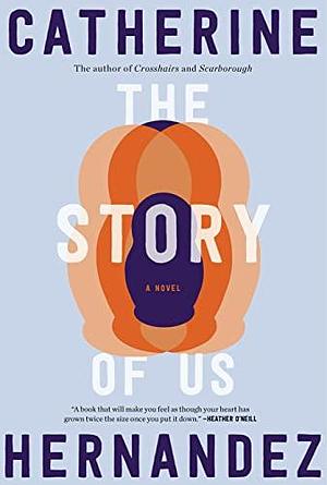 The Story of Us: A Novel by Catherine Hernandez, Catherine Hernandez