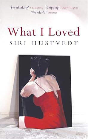 What I loved by Siri Hustvedt