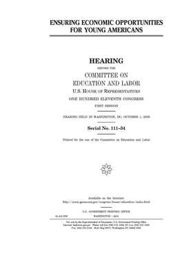 Ensuring economic opportunities for young Americans by United S. Congress, Committee on Education and Labo (house), United States House of Representatives