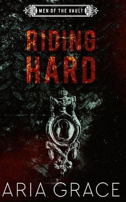 Riding Hard: Contemporary MM Romance by Aria Grace