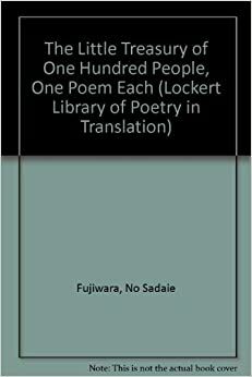The Little Treasury of One Hundred People, One Poem Each: by Fujiwara no Teika