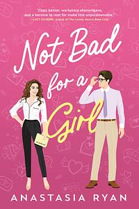 Not Bad for a Girl by Anastasia Ryan