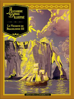 Le Vicomte de Bragelonne III by Alexandre Dumas
