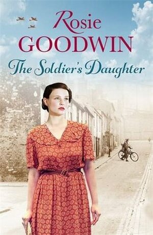 The Soldier's Daughter by Rosie Goodwin