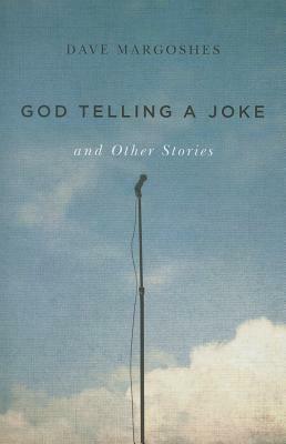 God Telling a Joke and Other Stories by Dave Margoshes