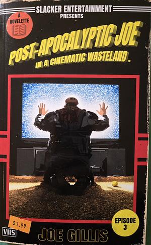 The Rise of Post-Apocalyptic Joe by Joe Gillis