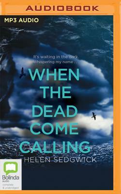 When the Dead Come Calling by Helen Sedgwick