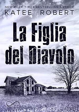 La figlia del diavolo by Katee Robert, Katee Robert