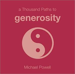 A Thousand Paths to Generosity by Michael Powell