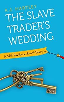 The Slave Trader's Wedding by A.J. Hartley
