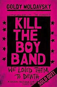 Kill the Boy Band by Goldy Moldavsky