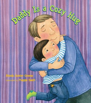 Daddy Is a Cozy Hug by Rhonda Gowler Greene