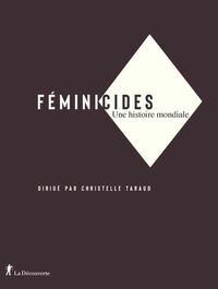 Féminicides, une histoire mondiale  by Christelle Taraud