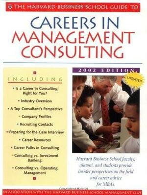 The Harvard Business School Guide to Careers in Management Consulting 2002 Edition by Harvard Business School Press