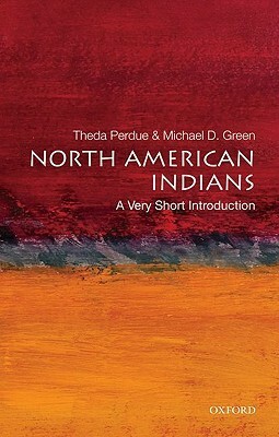 North American Indians: A Very Short Introduction by Michael D. Green, Theda Perdue