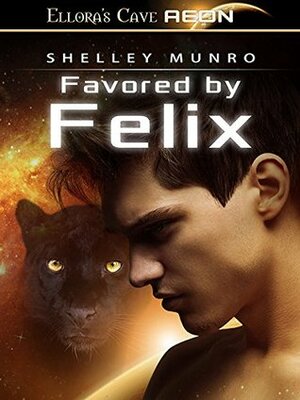 Favored by Felix by Shelley Munro