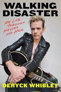 Walking Disaster : My Life Through Heaven and Hell by Deryck Whibley