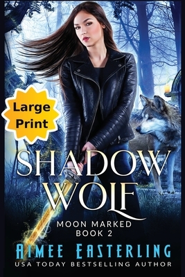 Shadow Wolf: Large Print Edition by Aimee Easterling