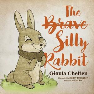 The Brave Silly Rabbit by Gioula Chelten