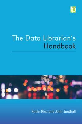 The Data Librarian's Handbook by Robin Rice