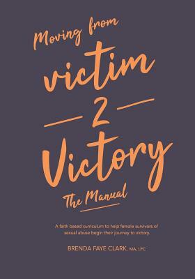 Victim to Victory: The Manual by Brenda Clark