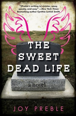 The Sweet Dead Life by Joy Preble