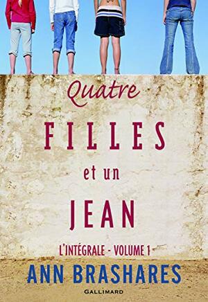 Quatre filles et un jean - l'intégrale volume 1 by Ann Brashares