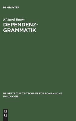 Dependenzgrammatik: Tesnières Modell Der Sprachbeschreibung in Wissenschaftsgeschichtlicher Und Kritischer Sicht by Richard Baum