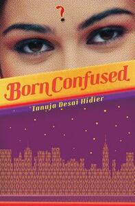 Born Confused by Tanuja Desai Hidier