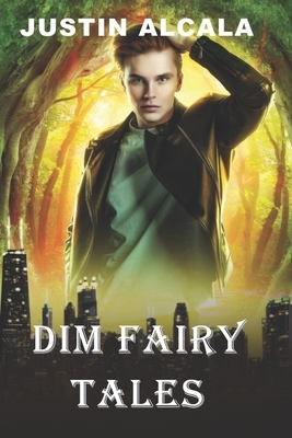Dim Fairy Tales by Justin Alcala
