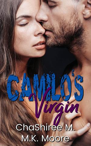 Camilo's Virgin by M.K. Moore, ChaShiree M., ChaShiree M.