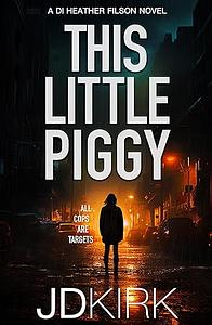 This Little Piggy by J.D. Kirk